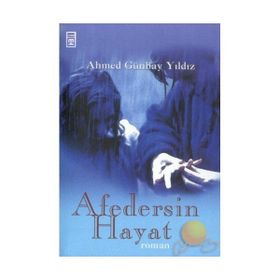 AFEDERSIN HAYAT - AHMED GÜNBAY YILDIZ