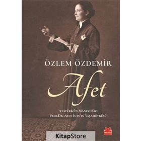 Afet: Atatürk'ün Manevi Kızı - Özlem Özdemir