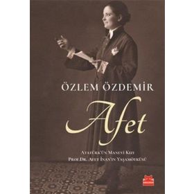 Afet: Atatürk'ün Manevi Kızı - Özlem Özdemir