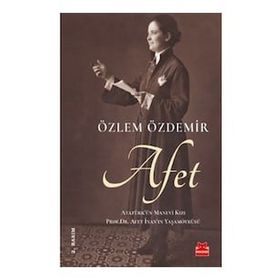 Afet: Atatürk'ün Manevi Kızı - Özlem Özdemir