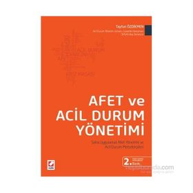 Afet ve Acil Durum Yönetimi Saha Uygulamalı Afet Yönetimi ve Acil Durum Metodolojileri - Tayfun Özdikmen