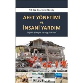 Afet Yönetimi ve İnsani Yardım - A. Murat Köseoğlu