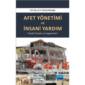 Afet Yönetimi ve İnsani Yardım - A. Murat Köseoğlu