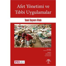 Afet Yönetimi ve Tıbbi Uygulamalar Temel Başvuru Kitabı - Ema Tıp Kitabevi