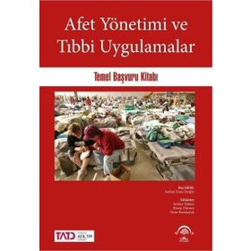 Afet Yönetimi ve Tıbbi Uygulamalar Temel Başvuru Kitabı - Ema Tıp Kitabevi