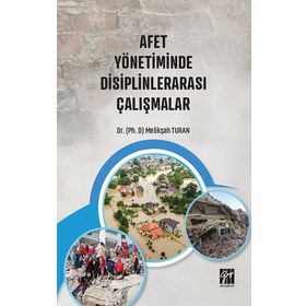 Afet Yönetiminde Disiplinlerarası Çalışmalar - Melikşah Turan