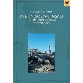 Afetin Sosyal İnşası: Türkiyenin Deprem Sosyolojisi Nika Yayınevi