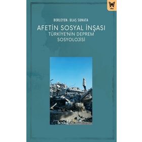 Afetin Sosyal İnşası: Türkiyenin Deprem Sosyolojisi Nika Yayınevi