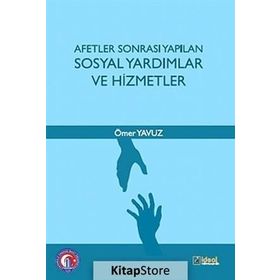 Afetler Sonrası Yapılan Sosyal Yardımlar ve Hizmetler - Ömer Yavuz