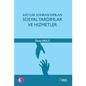 Afetler Sonrası Yapılan Sosyal Yardımlar ve Hizmetler - Ömer Yavuz
