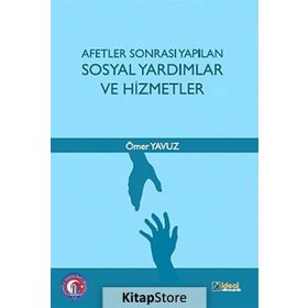 Afetler Sonrası Yapılan Sosyal Yardımlar ve Hizmetler - Ömer Yavuz
