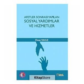 Afetler Sonrası Yapılan Sosyal Yardımlar ve Hizmetler - Ömer Yavuz