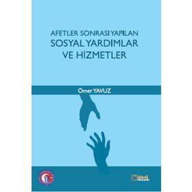 Afetler Sonrası Yapılan Sosyal Yardımlar ve Hizmetler - Ömer Yavuz