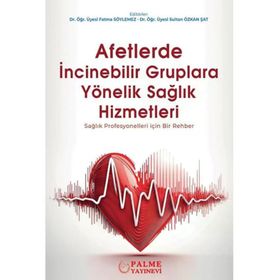 Afetlerde İncinebilir Gruplara Yönelik Sağlık Hizmetleri Palme Yayıncılık