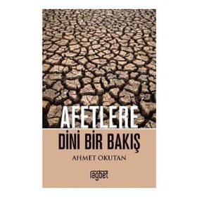 Afetlere Dini Bir Bakış - Ahmet Okutan