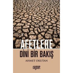 Afetlere Dini Bir Bakış - Ahmet Okutan