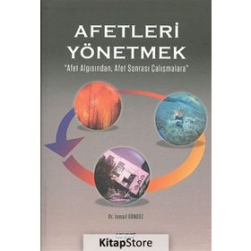 Afetleri Yönetmek - İsmail Gündüz