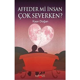 Affeder Mi İnsan Çok Severken? - Kaan Doğan
