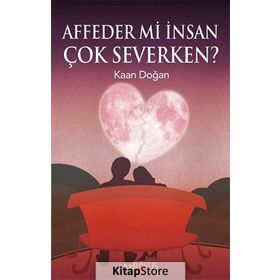 Affeder Mi İnsan Çok Severken? - Kaan Doğan