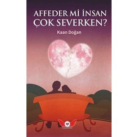 Affeder Mi İnsan Çok Severken? - Kaan Doğan