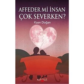 Affeder Mi İnsan Çok Severken? - Kaan Doğan