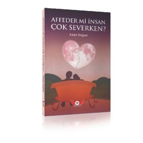 Affeder Mi İnsan Çok Severken? - Kaan Doğan