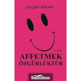 Affetmek Özgürlüktür - Ayşegül Aldemir