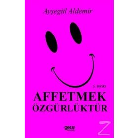 Affetmek Özgürlüktür - Ayşegül Aldemir