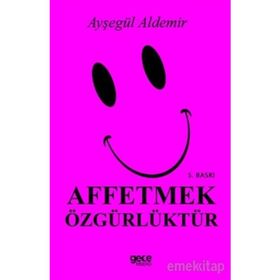 Affetmek Özgürlüktür - Ayşegül Aldemir