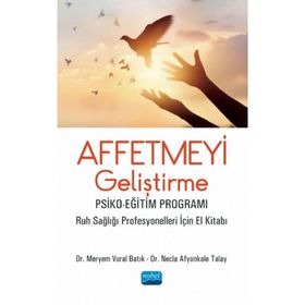 Affetmeyi Geliştirme: Psiko-Eğitim Programı - Meryem Vural Batık