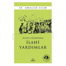 Afgan Cihadında İlahi Yardımlar Dr. Abdullah Azzam