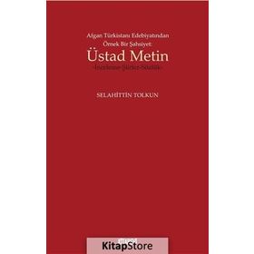 Afgan Türkistan Edebiyatından Örnek Bir Şahsiyet - Üstad Metin - Selahittin Tolkun