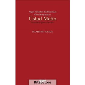 Afgan Türkistan Edebiyatından Örnek Bir Şahsiyet - Üstad Metin - Selahittin Tolkun