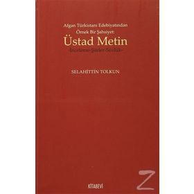 Afgan Türkistan Edebiyatından Örnek Bir Şahsiyet - Üstad Metin - Selahittin Tolkun