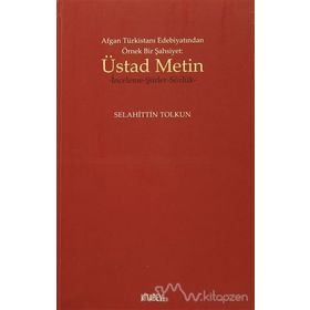 Afgan Türkistan Edebiyatından Örnek Bir Şahsiyet - Üstad Metin - Selahittin Tolkun