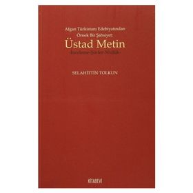 Afgan Türkistan Edebiyatından Örnek Bir Şahsiyet - Üstad Metin - Selahittin Tolkun
