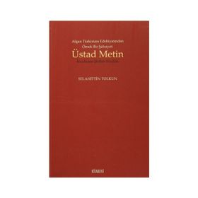 Afgan Türkistan Edebiyatından Örnek Bir Şahsiyet - Üstad Metin - Selahittin Tolkun