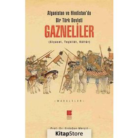 Afganistan ve Hindistan'da Bir Türk Devleti - Gazneliler - Erdoğan Merçil