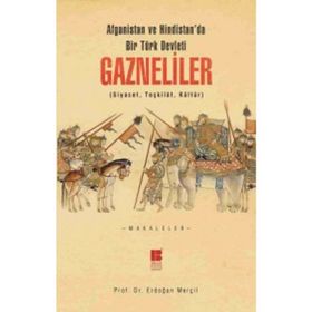 Afganistan ve Hindistan'da Bir Türk Devleti - Gazneliler - Erdoğan Merçil