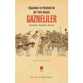 Afganistan ve Hindistan'da Bir Türk Devleti - Gazneliler - Erdoğan Merçil