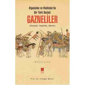 Afganistan ve Hindistan'da Bir Türk Devleti - Gazneliler - Erdoğan Merçil