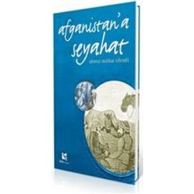 AFGANISTAN'A SEYAHAT AFGANİSTAN'IN KALKINMASI İÇİN GIDEN İLK TÜRK HEYETININ GÖZLEMLERİ - MEHMED FAZLI