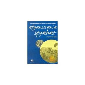 AFGANISTAN'A SEYAHAT AFGANİSTAN'IN KALKINMASI İÇİN GIDEN İLK TÜRK HEYETININ GÖZLEMLERİ - MEHMED FAZLI