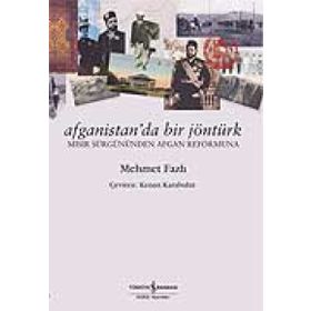 AFGANISTAN'DA BIR JÖNTÜRK MISIR SÜRGÜNÜNDEN AFGAN REFORMUNA - MEHMET FAZLI