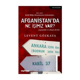 Afganistan’da Ne İşimiz Var ? - Levent Gözkaya