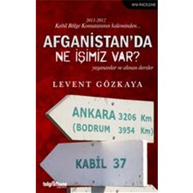 Afganistan’da Ne İşimiz Var-Levent Gözkaya