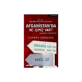 Afganistan’da Ne İşimiz Var-Levent Gözkaya