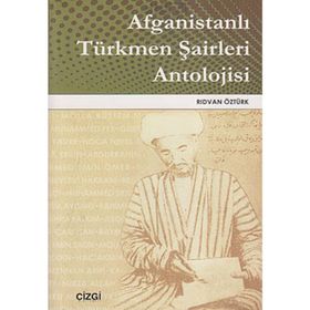 AFGANİSTANLI TÜRKMEN ŞAİRLERİ ANTOLOJISI - RIDVAN ÖZTÜRK