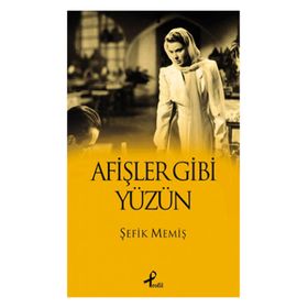 AFİŞLER GIBI YÜZÜN - ŞEFİK MEMİŞ