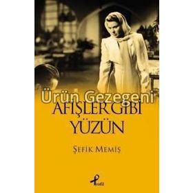 AFİŞLER GIBI YÜZÜN - ŞEFİK MEMİŞ